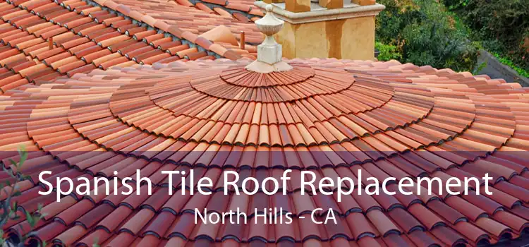 Spanish Tile Roof Replacement North Hills - CA