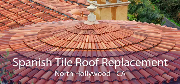 Spanish Tile Roof Replacement North Hollywood - CA