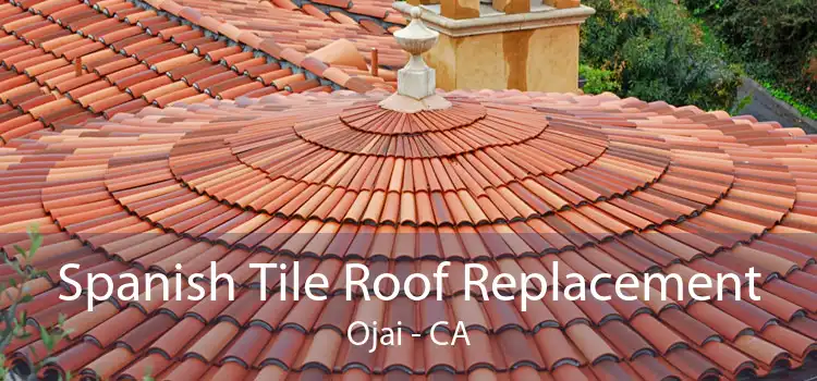 Spanish Tile Roof Replacement Ojai - CA