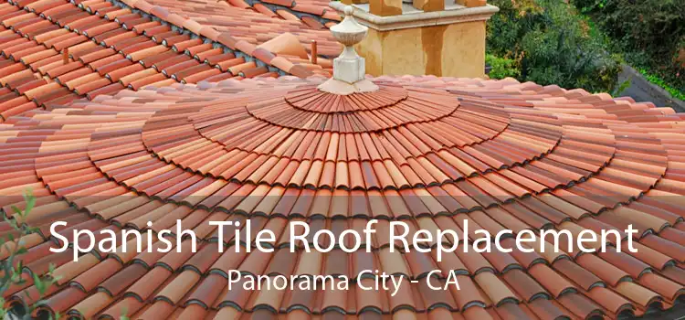 Spanish Tile Roof Replacement Panorama City - CA
