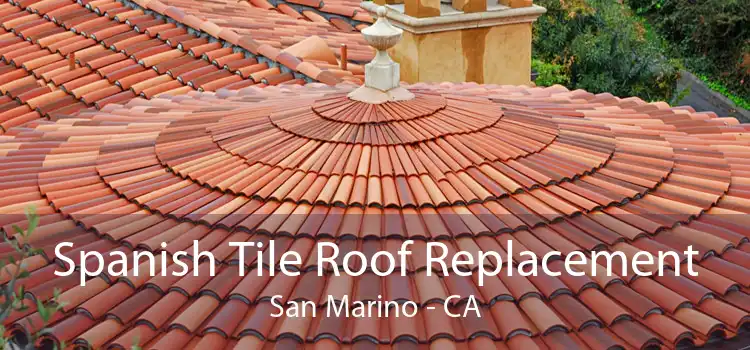 Spanish Tile Roof Replacement San Marino - CA