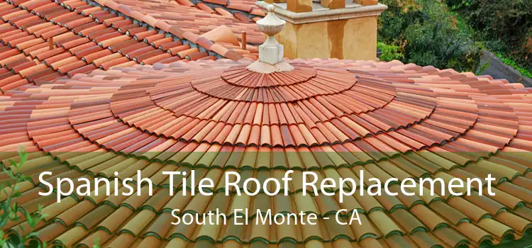 Spanish Tile Roof Replacement South El Monte - CA