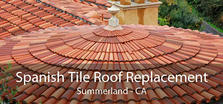 Spanish Tile Roof Replacement Summerland - CA