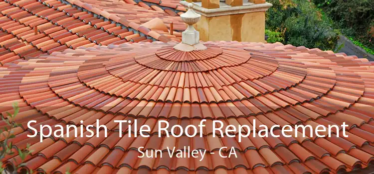 Spanish Tile Roof Replacement Sun Valley - CA