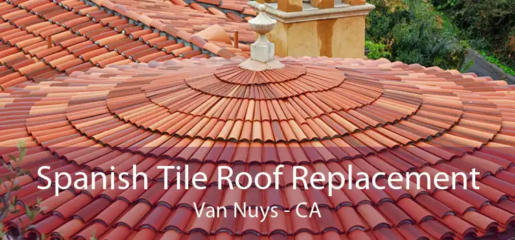 Spanish Tile Roof Replacement Van Nuys - CA