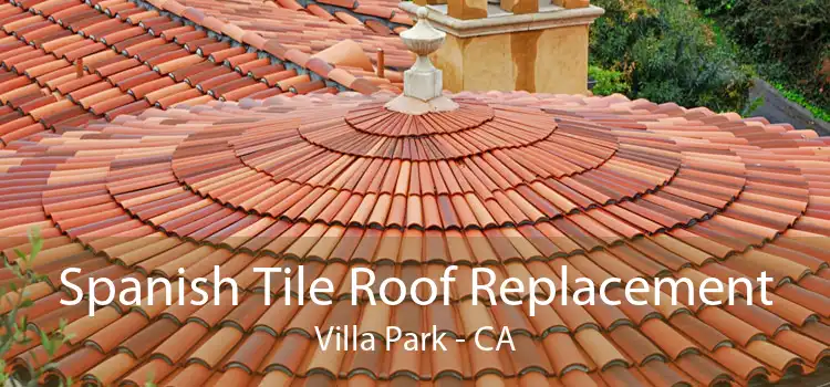 Spanish Tile Roof Replacement Villa Park - CA