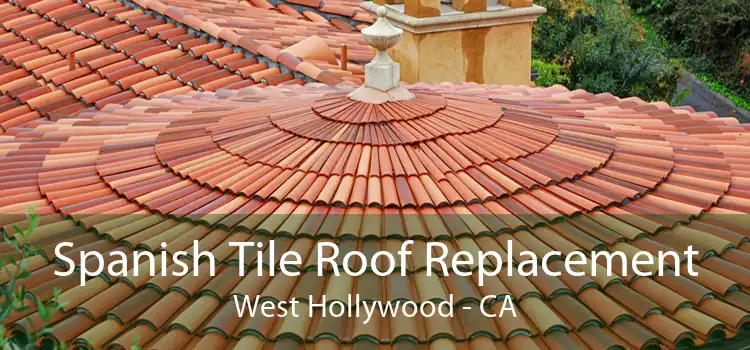 Spanish Tile Roof Replacement West Hollywood - CA