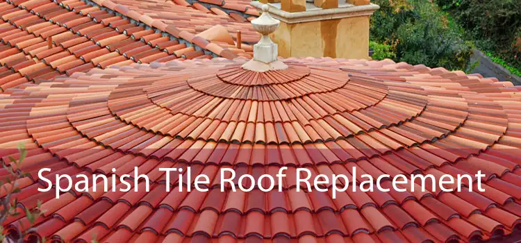 Spanish Tile Roof Replacement 