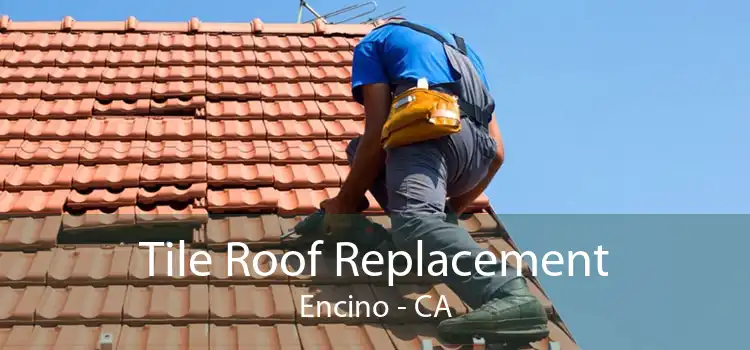 Tile Roof Replacement Encino - CA