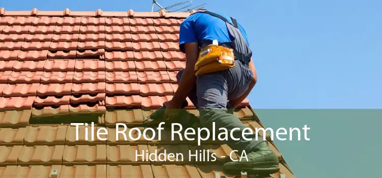 Tile Roof Replacement Hidden Hills - CA