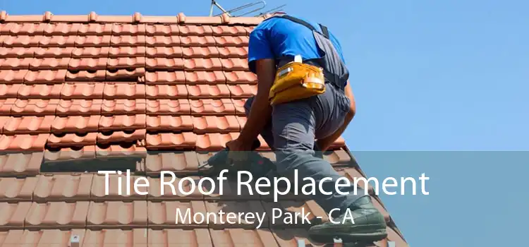 Tile Roof Replacement Monterey Park - CA