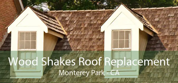 Wood Shakes Roof Replacement Monterey Park - CA