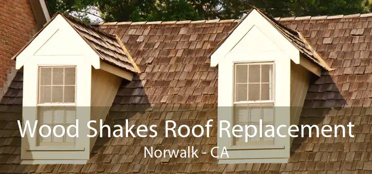 Wood Shakes Roof Replacement Norwalk - CA