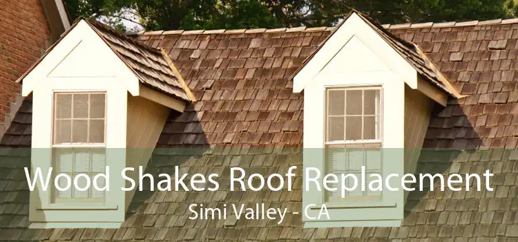 Wood Shakes Roof Replacement Simi Valley - CA