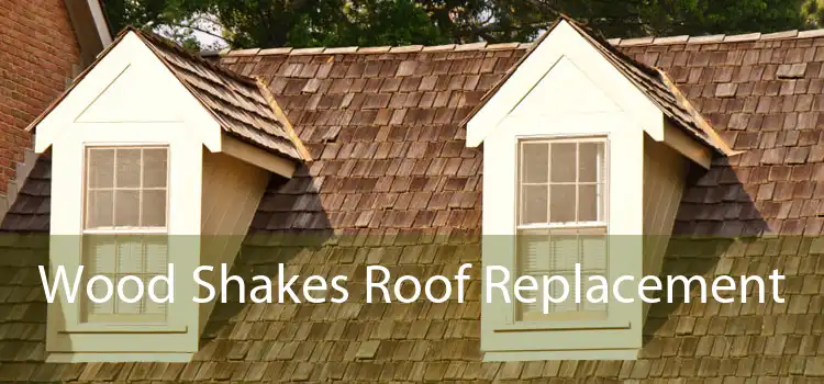 Wood Shakes Roof Replacement 
