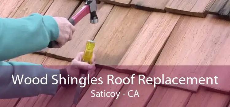Wood Shingles Roof Replacement Saticoy - CA