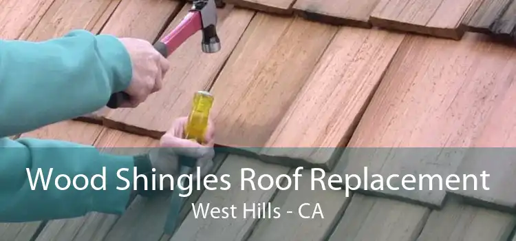 Wood Shingles Roof Replacement West Hills - CA